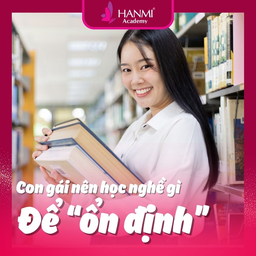 Con gái nên học nghề gì để ổn định và có thu nhập tốt?