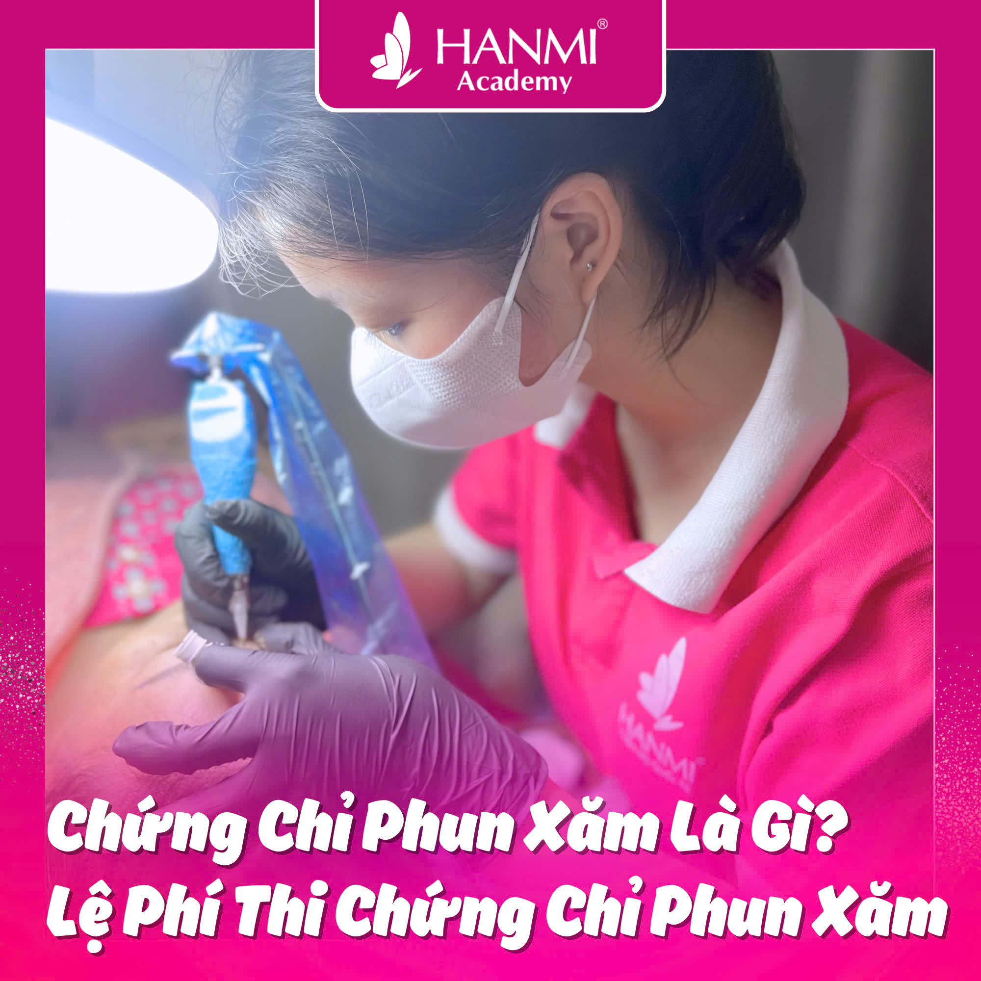 Chứng Chỉ Phun Xăm Thẩm Mỹ Là Gì? Lệ Phí Thi Chứng Chỉ Phun Xăm